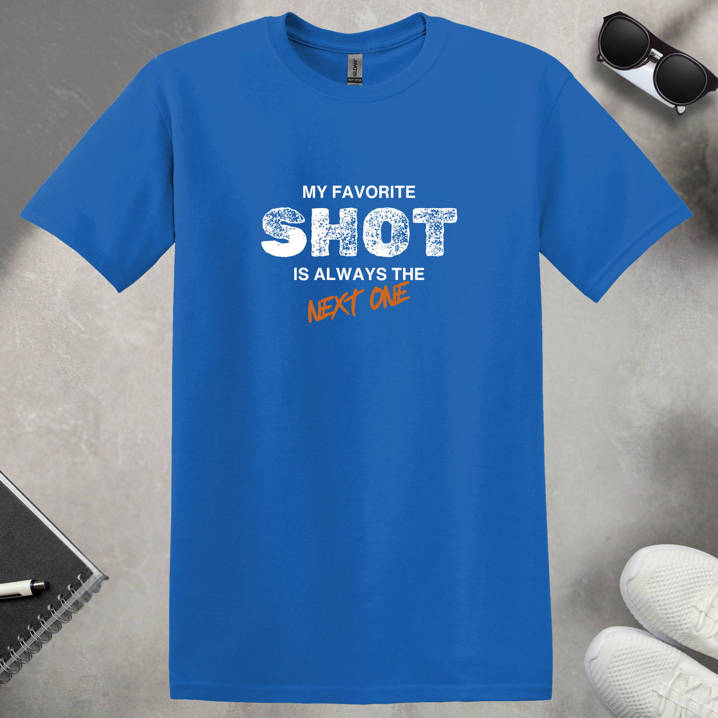 My Favorite Shot is Always the Next One T-Shirt