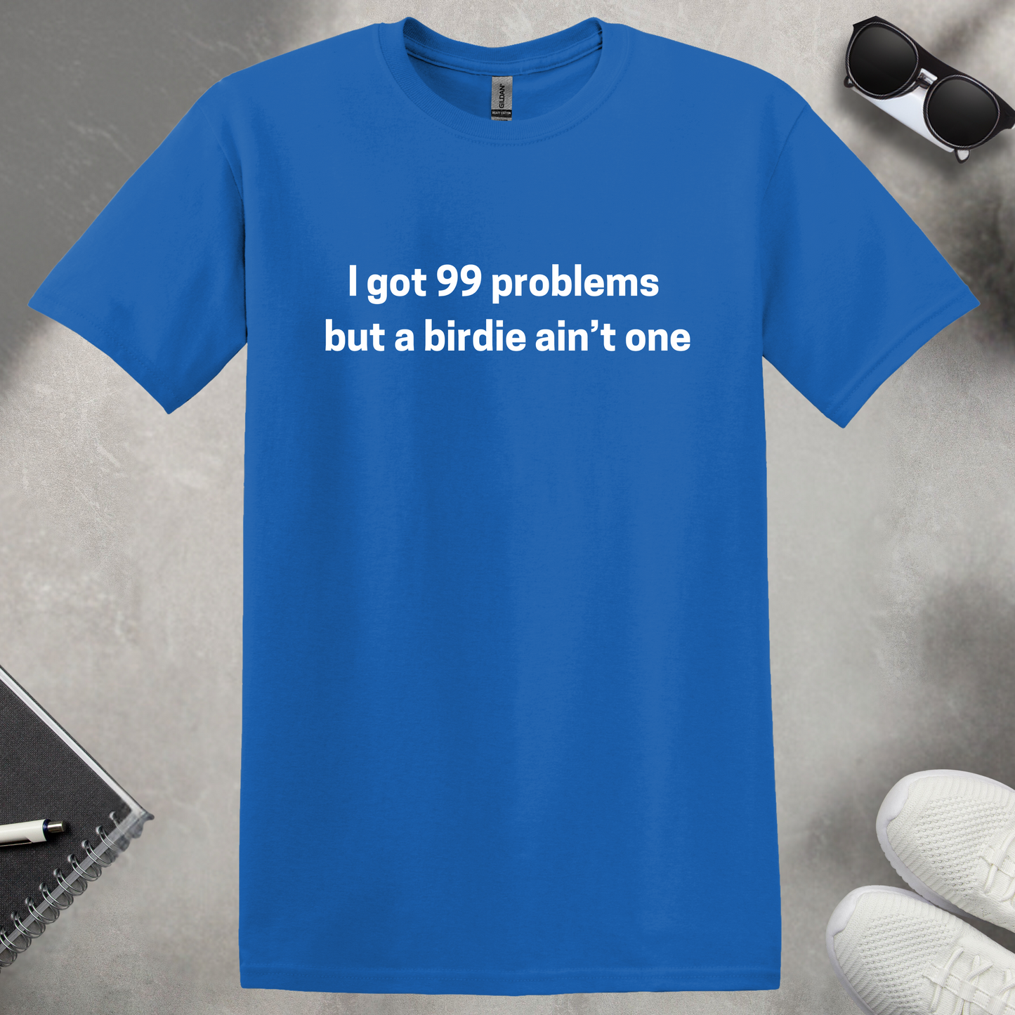 99 problems But a Birdie Ain't One T-Shirt