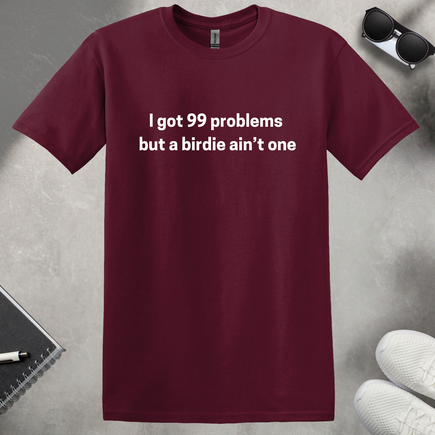 99 problems But a Birdie Ain't One T-Shirt