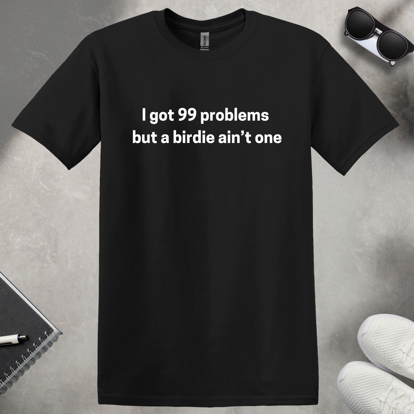 99 problems But a Birdie Ain't One T-Shirt