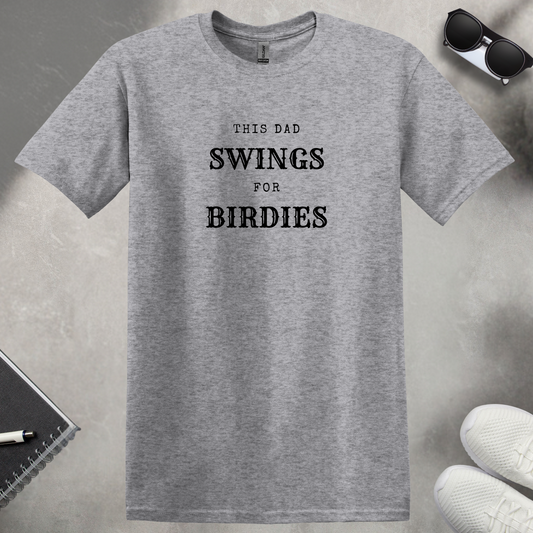 This Dad Swings For Birdies T-Shirt