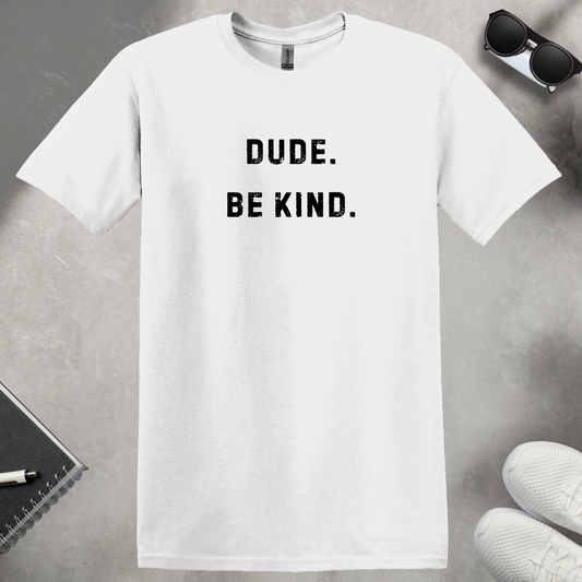 Dude Be Kind T-Shirt