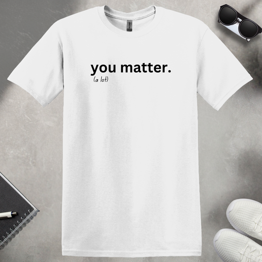 You Matter T-Shirt