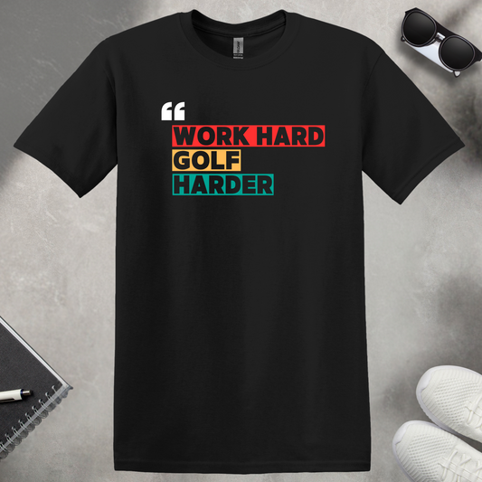 Work Hard Golf Harder T-Shirt